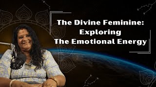 The Divine Feminine: Exploring The Emotional Energy | Goddess Vaishnavi video thumbnail