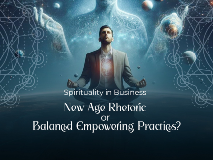 Spirituality in Business: New Age Rhetoric or Balanced Empowering Practices?